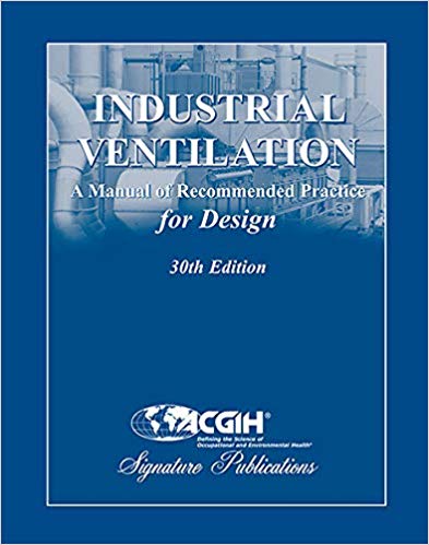 Industrial Ventilation:  A Manual of Recommended Practice for Design (30th Edition)